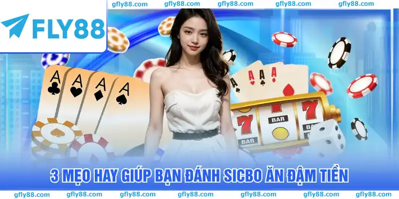 3 Mẹo hay giúp bạn đánh Sicbo ăn đậm tiền 3 Mẹo hay giúp bạn đánh Sicbo ăn đậm tiền