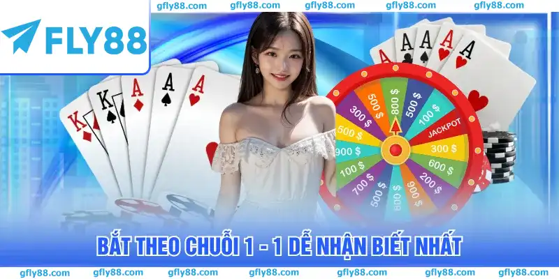 Bắt theo chuỗi 1 – 1 dễ nhận biết nhất