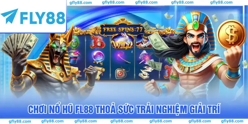 Chơi Nổ Hũ FL88 thoả sức trải nghiệm giải trí