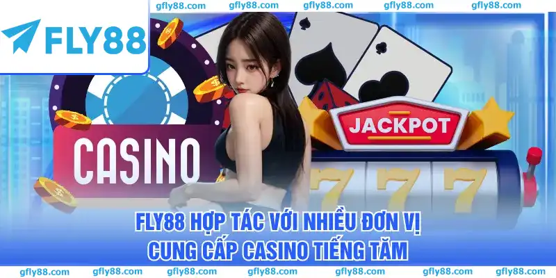 FLY88 hợp tác với nhiều nhà cung cấp game casino hàng đầu thế giới