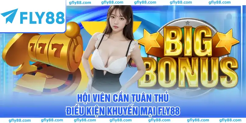 Hội viên cần tuân thủ điều kiện khuyến mại FLY88 Hội viên cần tuân thủ điều kiện khuyến mại FLY88