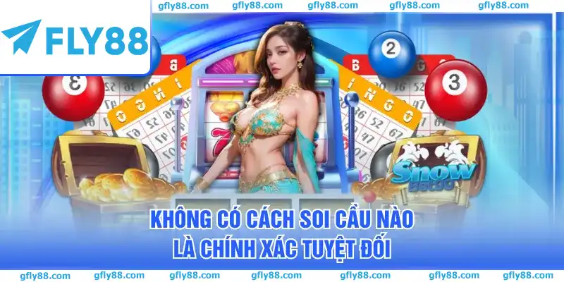 Không có cách soi cầu nào là chính xác tuyệt đối