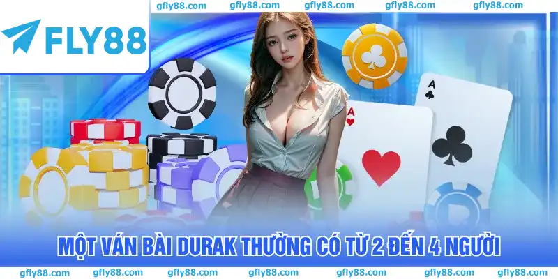 Một ván bài Durak thường có từ 2 đến 4 người
