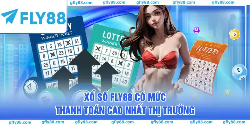 Xổ số FLY88 có mức thanh toán cao nhất thị trường